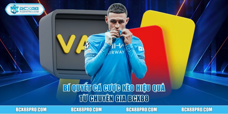 Bí quyết cá cược kèo hiệu quả từ chuyên gia