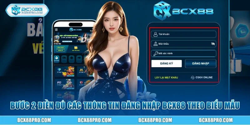 Tìm Hiểu 3 Bước Đăng Nhập BCX88 Nhanh Và An Toàn Nhất 2 Bước 2 điền đủ các thông tin đăng nhập BCX88