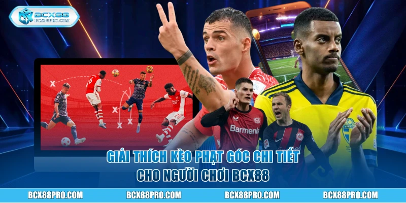 Giải thích về kèo phạt góc chi tiết