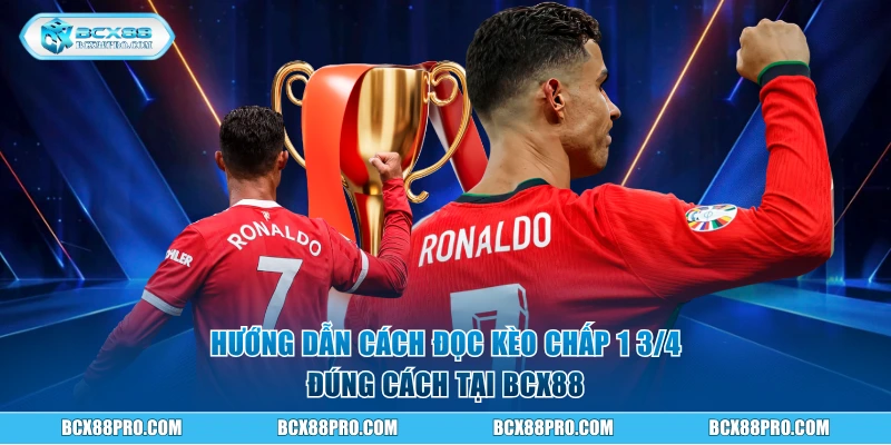 Hướng dẫn cách đọc kèo chấp 1 3/4 đúng cách