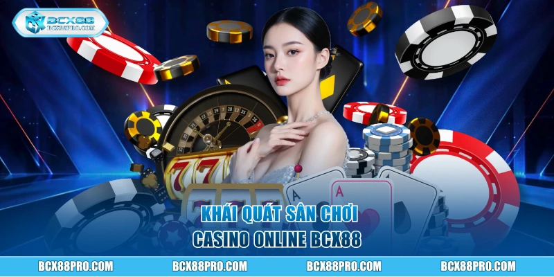 Khái quát sân chơi Casino online BCX88