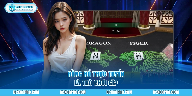 Rồng hổ trực tuyến tại BCX88 là trò chơi gì?