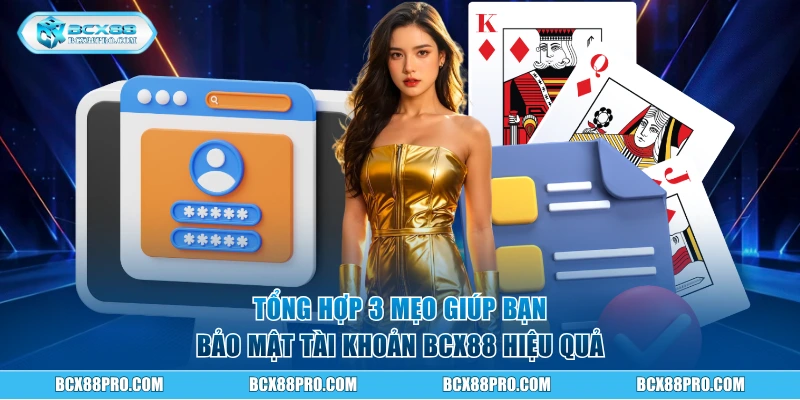 Tổng hợp 3 mẹo giúp bạn bảo mật tài khoản hiệu quả