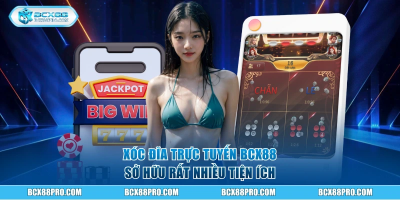 Xóc Đĩa Trực Tuyến | 3 Bước Đặt Cược Thắng Cho Tân Binh 1 Xóc Đĩa Trực Tuyến BCX88 sở hữu rất nhiều tiện ích